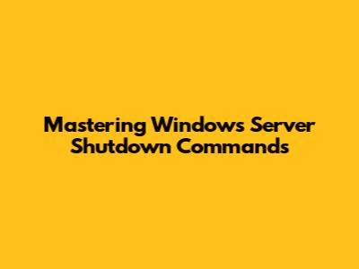 Mastering Windows Server Shutdown Commands