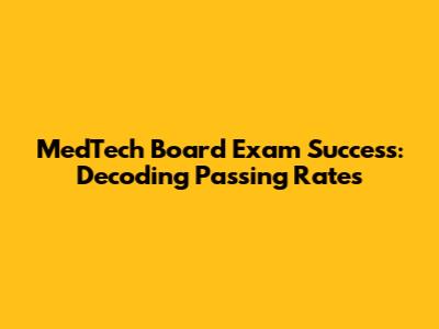 MedTech Board Exam Success: Decoding Passing Rates