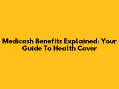 Medicash Benefits Explained: Your Guide To Health Cover