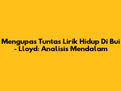 Mengupas Tuntas Lirik 'Hidup Di Bui' - Lloyd: Analisis Mendalam
