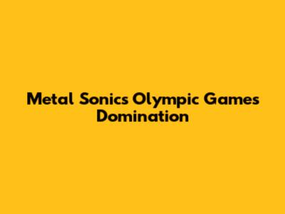 Metal Sonic's Olympic Games Domination