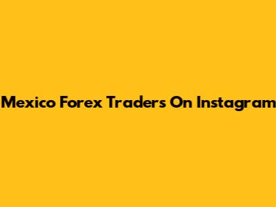 Mexico Forex Traders On Instagram