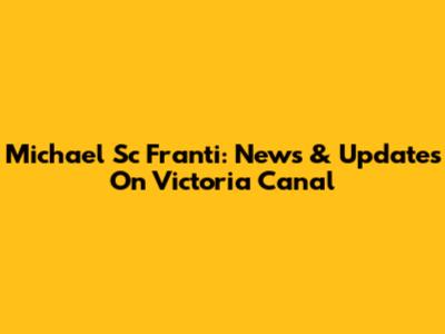 Michael Sc Franti: News & Updates On Victoria Canal