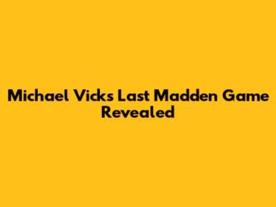Michael Vick's Last Madden Game Revealed