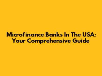 Microfinance Banks In The USA: Your Comprehensive Guide