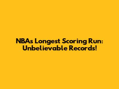 NBA's Longest Scoring Run: Unbelievable Records!