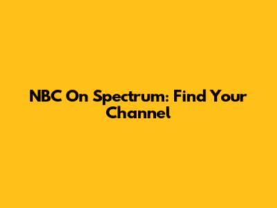 NBC On Spectrum: Find Your Channel