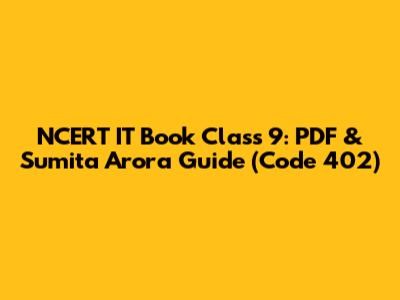 NCERT IT Book Class 9: PDF & Sumita Arora Guide (Code 402)