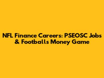 NFL Finance Careers: PSEOSC Jobs & Football's Money Game