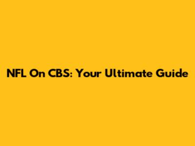 NFL On CBS: Your Ultimate Guide