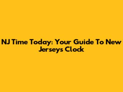 NJ Time Today: Your Guide To New Jersey's Clock