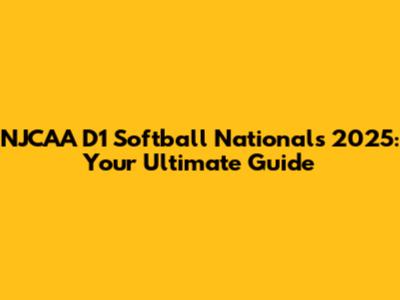 NJCAA D1 Softball Nationals 2025: Your Ultimate Guide