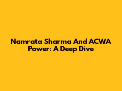 Namrata Sharma And ACWA Power: A Deep Dive