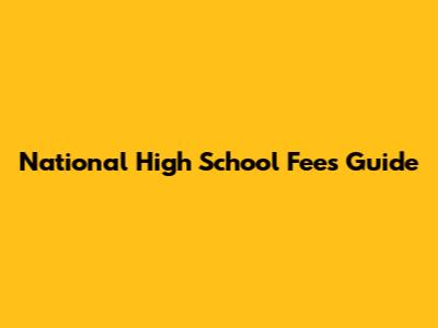 National High School Fees Guide