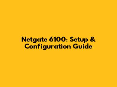 Netgate 6100: Setup & Configuration Guide