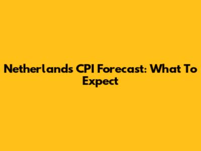 Netherlands CPI Forecast: What To Expect