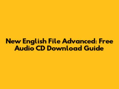 New English File Advanced: Free Audio CD Download Guide