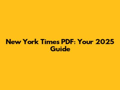 New York Times PDF: Your 2025 Guide