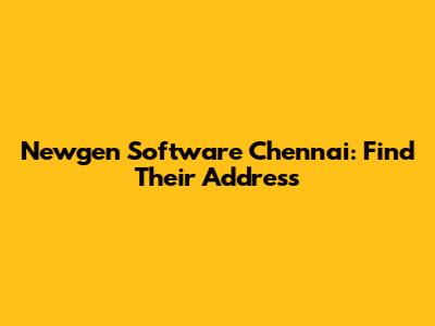Newgen Software Chennai: Find Their Address