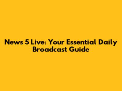 News 5 Live: Your Essential Daily Broadcast Guide