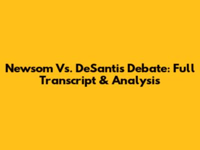 Newsom Vs. DeSantis Debate: Full Transcript & Analysis