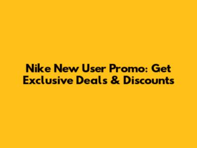 Nike New User Promo: Get Exclusive Deals & Discounts