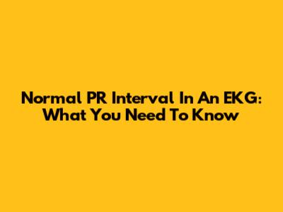 Normal PR Interval In An EKG: What You Need To Know