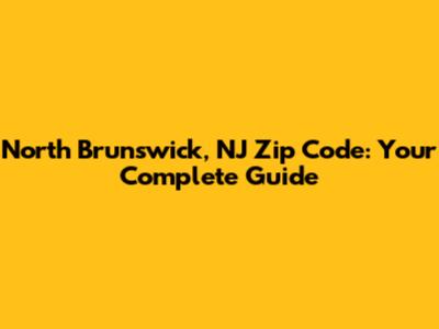 North Brunswick, NJ Zip Code: Your Complete Guide