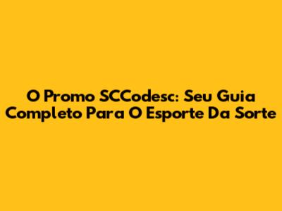 O Promo SCCodesc: Seu Guia Completo Para O Esporte Da Sorte