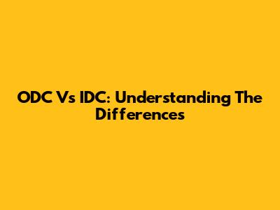 ODC Vs IDC: Understanding The Differences