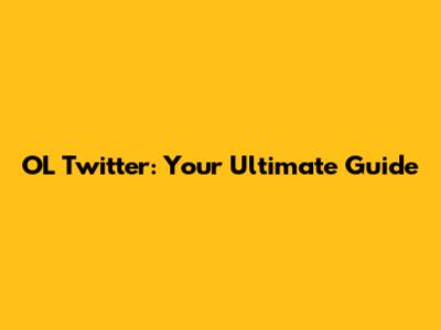 OL Twitter: Your Ultimate Guide
