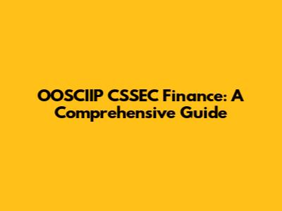 OOSCIIP CSSEC Finance: A Comprehensive Guide