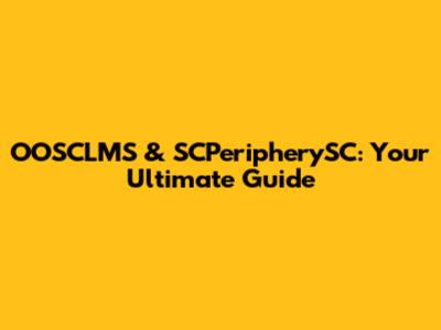 OOSCLMS & SCPeripherySC: Your Ultimate Guide