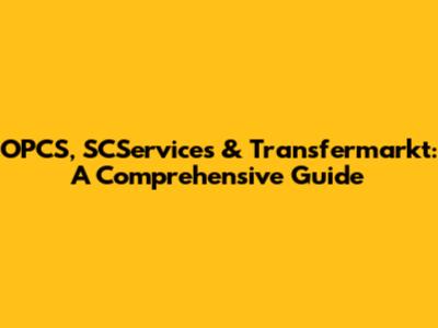 OPCS, SCServices & Transfermarkt: A Comprehensive Guide
