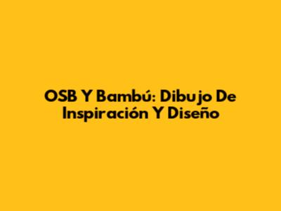OSB Y Bambú: Dibujo De Inspiración Y Diseño