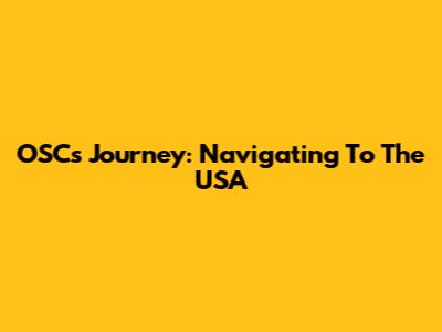 OSC's Journey: Navigating To The USA