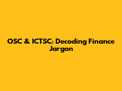 OSC & ICTSC: Decoding Finance Jargon