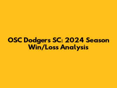 OSC Dodgers SC: 2024 Season Win/Loss Analysis