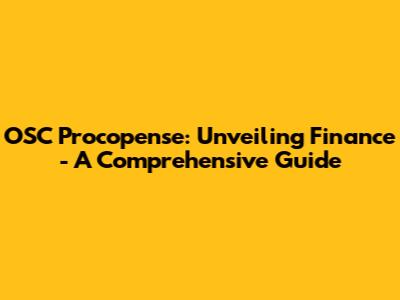OSC Procopense: Unveiling Finance - A Comprehensive Guide