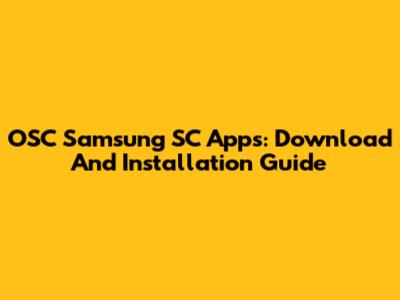 OSC Samsung SC Apps: Download And Installation Guide