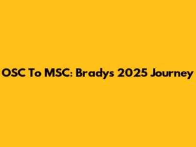 OSC To MSC: Brady's 2025 Journey