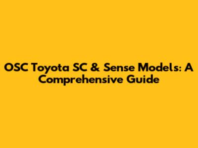 OSC Toyota SC & Sense Models: A Comprehensive Guide