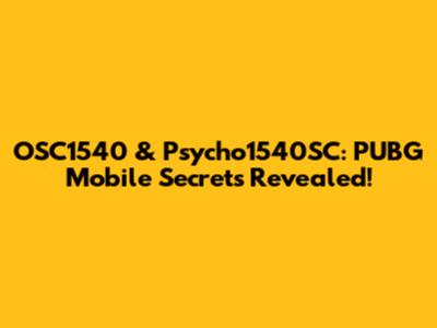 OSC1540 & Psycho1540SC: PUBG Mobile Secrets Revealed!