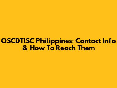 OSCDTISC Philippines: Contact Info & How To Reach Them