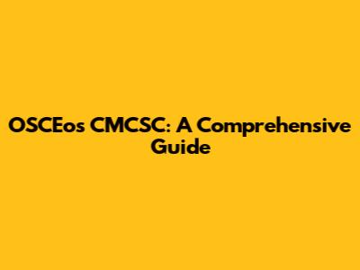 OSCEos CMCSC: A Comprehensive Guide