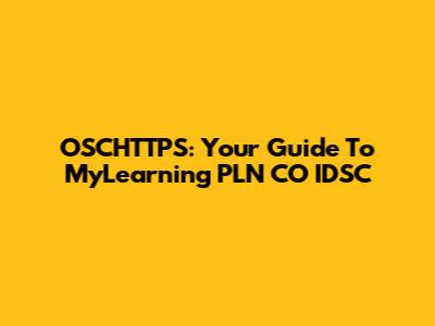 OSCHTTPS: Your Guide To MyLearning PLN CO IDSC