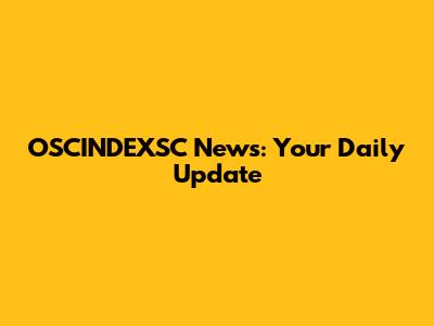 OSCINDEXSC News: Your Daily Update