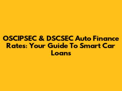 OSCIPSEC & DSCSEC Auto Finance Rates: Your Guide To Smart Car Loans