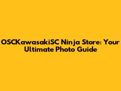 OSCKawasakiSC Ninja Store: Your Ultimate Photo Guide