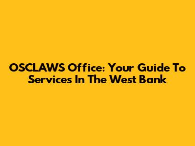 OSCLAWS Office: Your Guide To Services In The West Bank